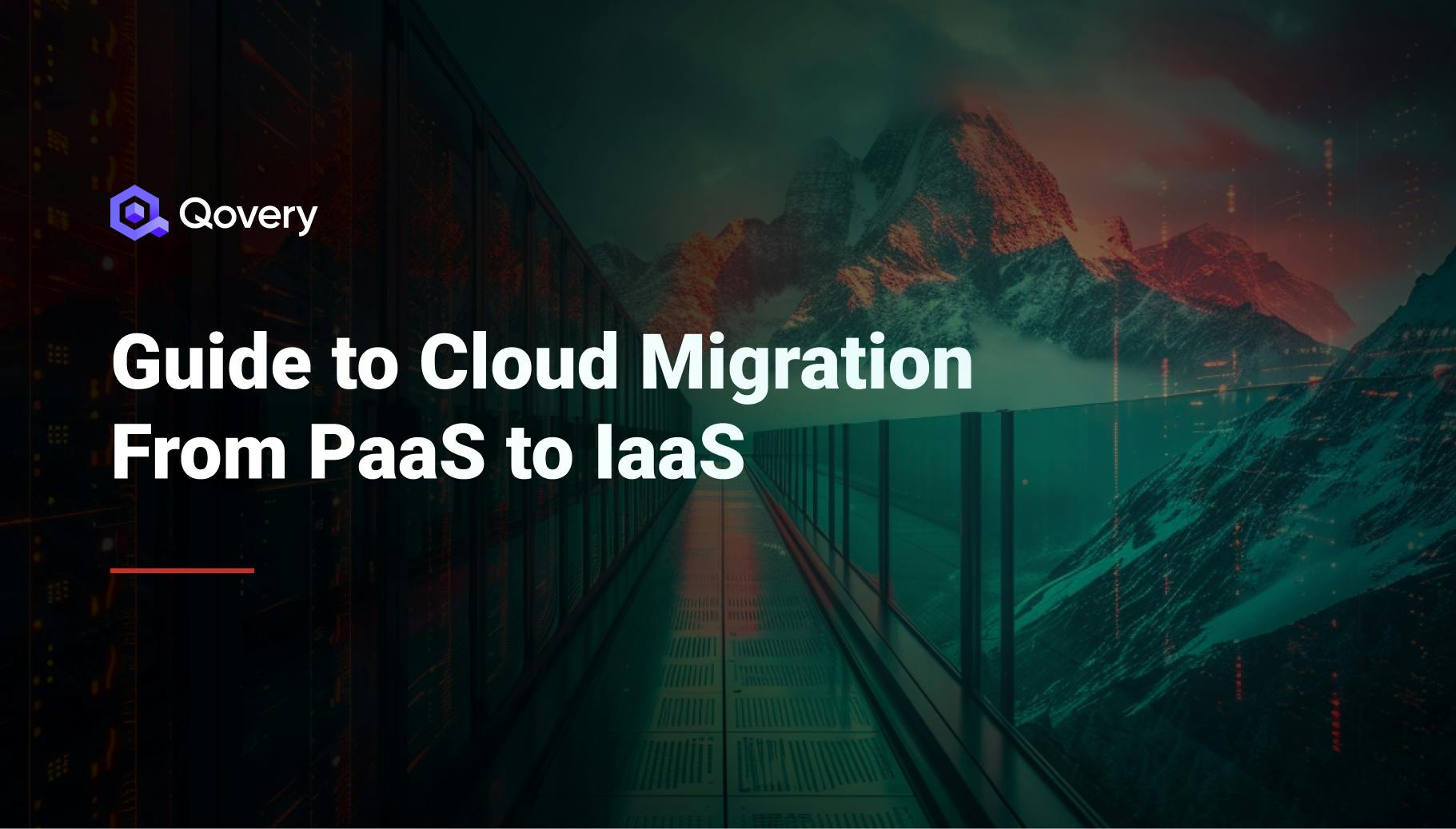 Guide to Cloud Migration: From PaaS to IaaS - Qovery