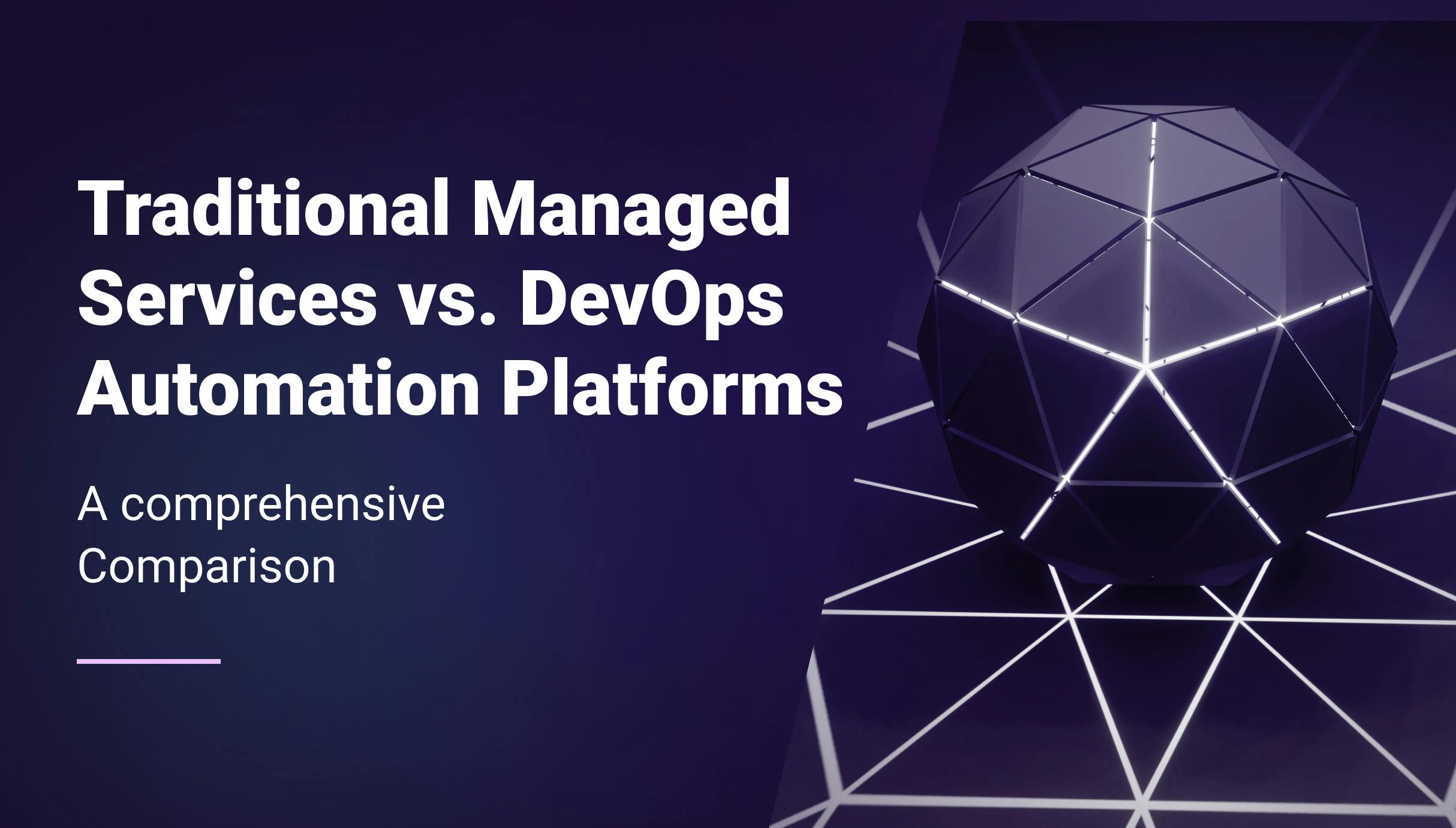 Traditional Managed Services vs. DevOps Automation Platforms: A Comprehensive Comparison - Qovery