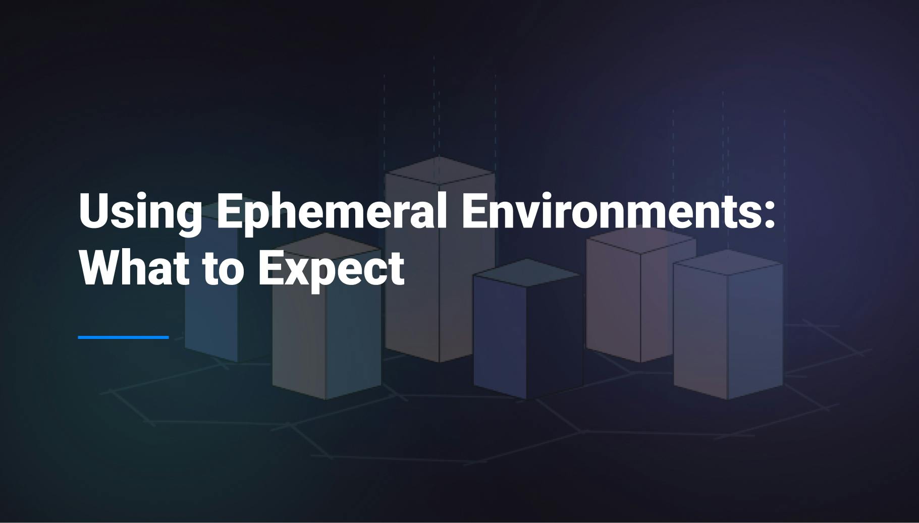 Using Ephemeral Environments: What to Expect - Qovery