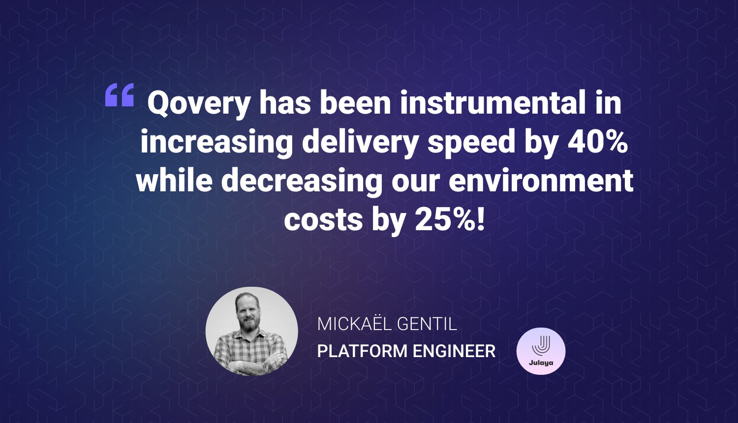 Mickaël Gentil, Platform Engineer at Julaya | Qovery