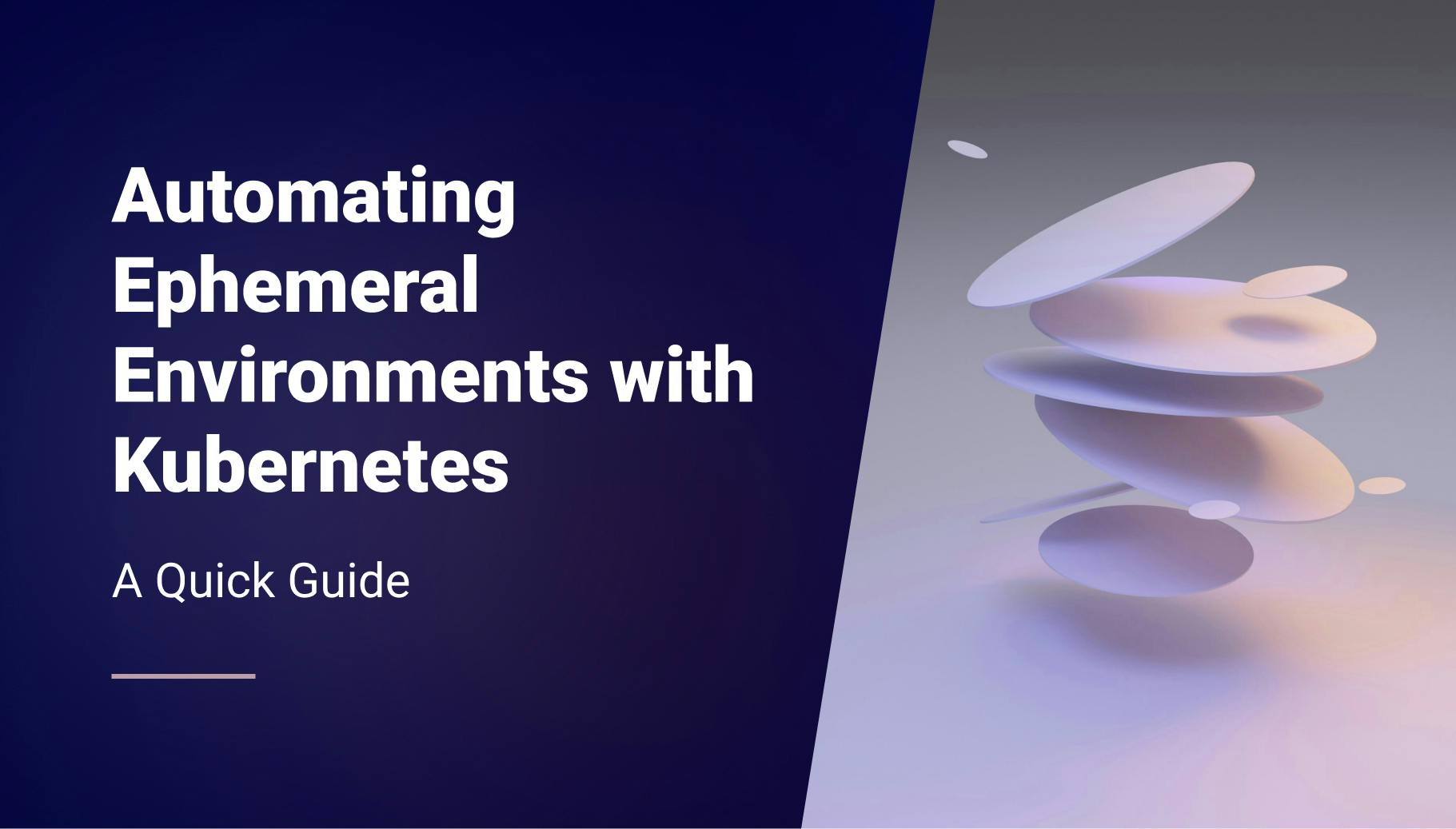 Automating Ephemeral Environments with Kubernetes: A Quick Guide - Qovery