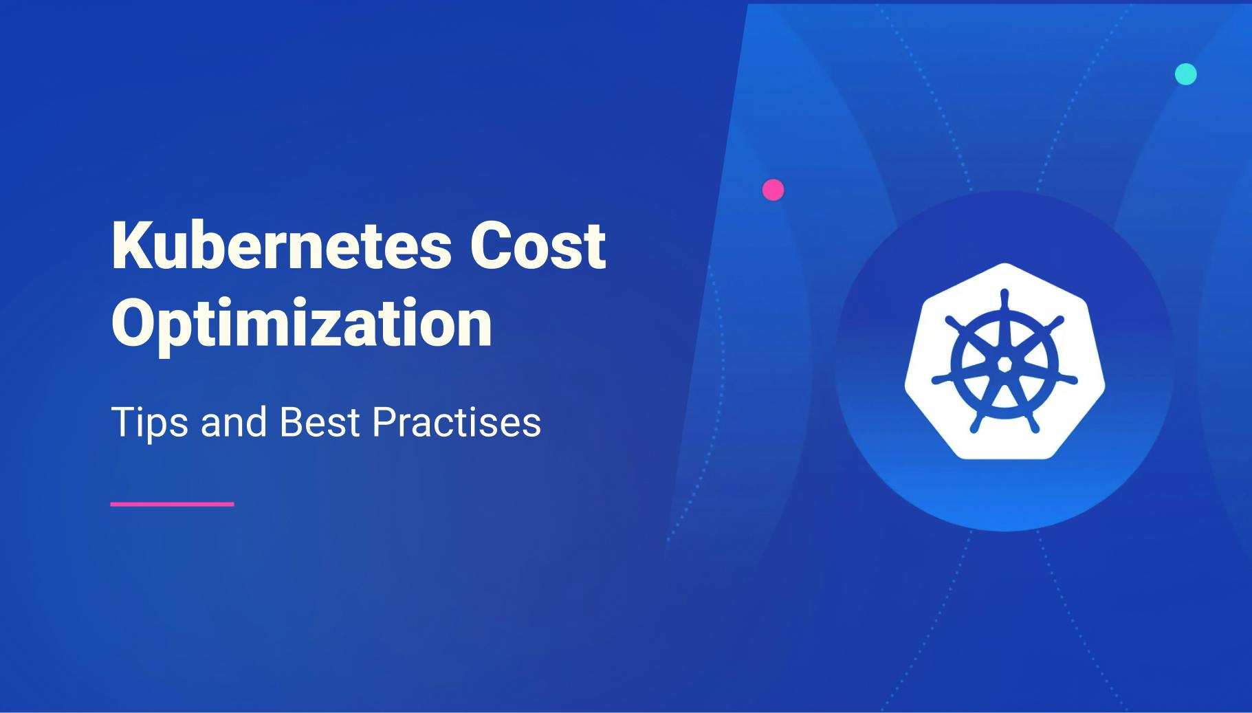 Kubernetes Cost Optimization: Tips and Best Practises - Qovery