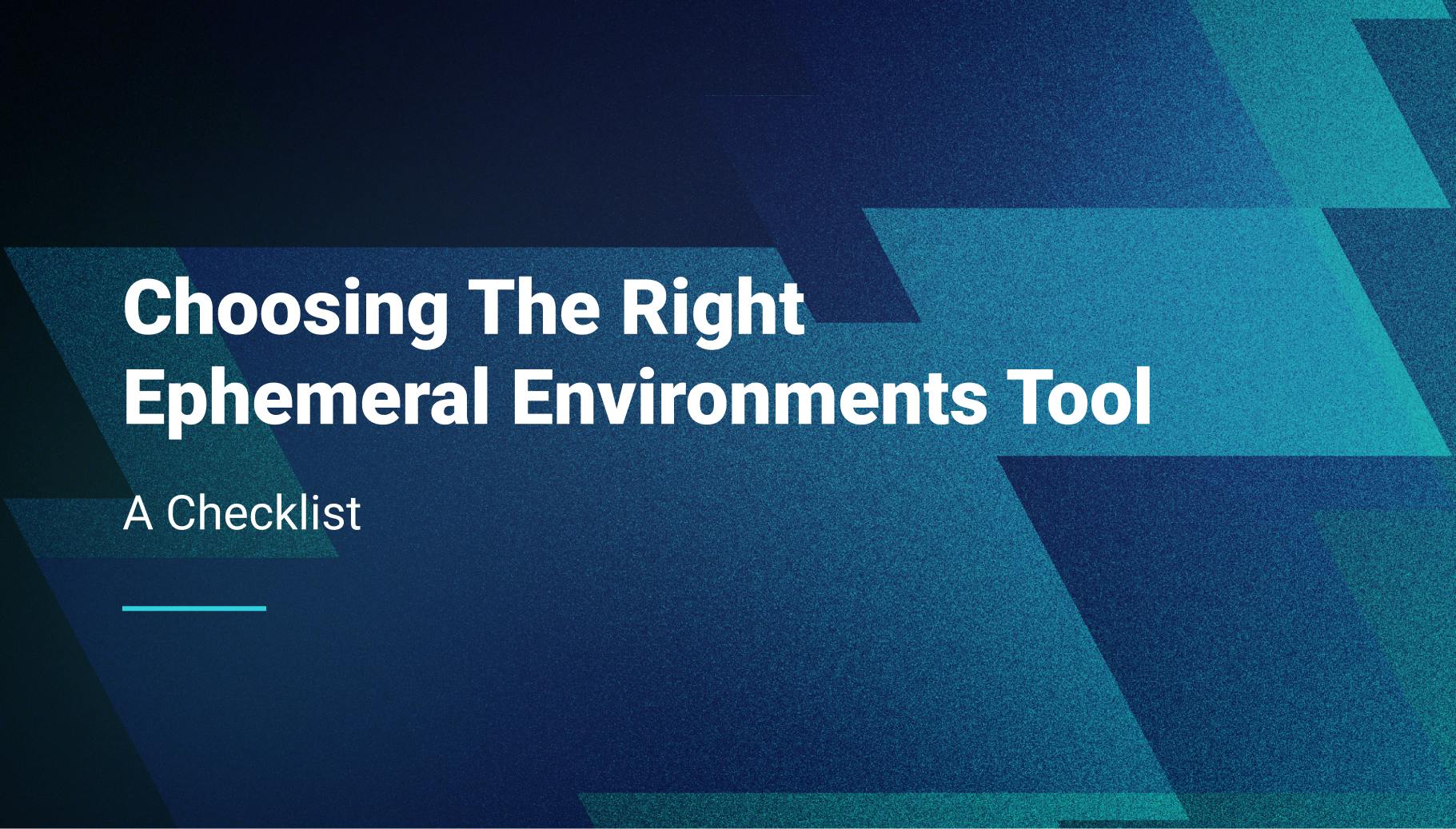 Choosing The Right Ephemeral Environments Tool: A Checklist - Qovery