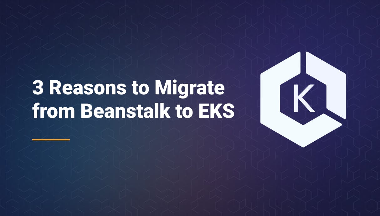 3 Reasons to Migrate from Beanstalk to EKS - Qovery