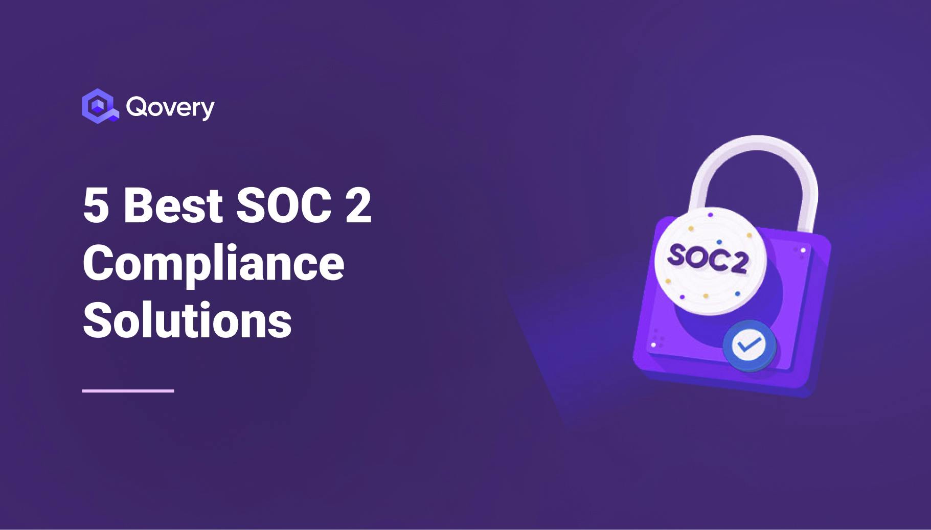 5 Best SOC 2 Compliance Solutions in 2024  - Qovery