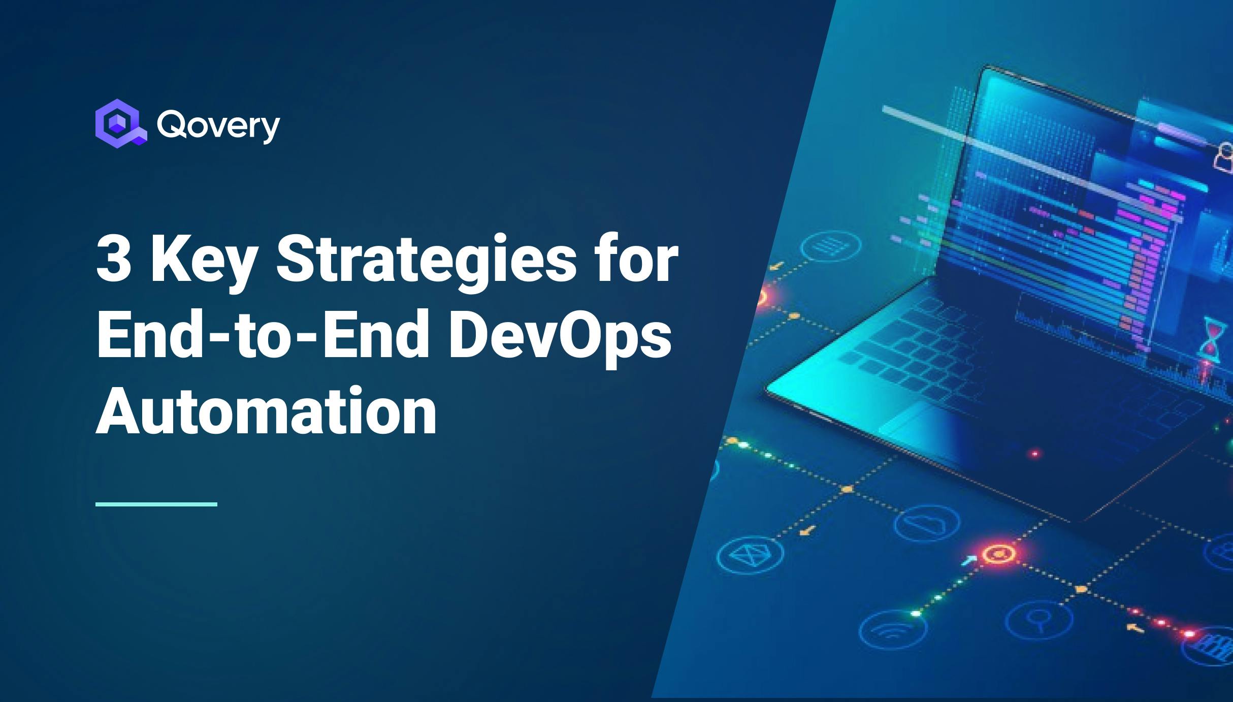 3 Key Strategies for End-to-End DevOps Automation - Qovery