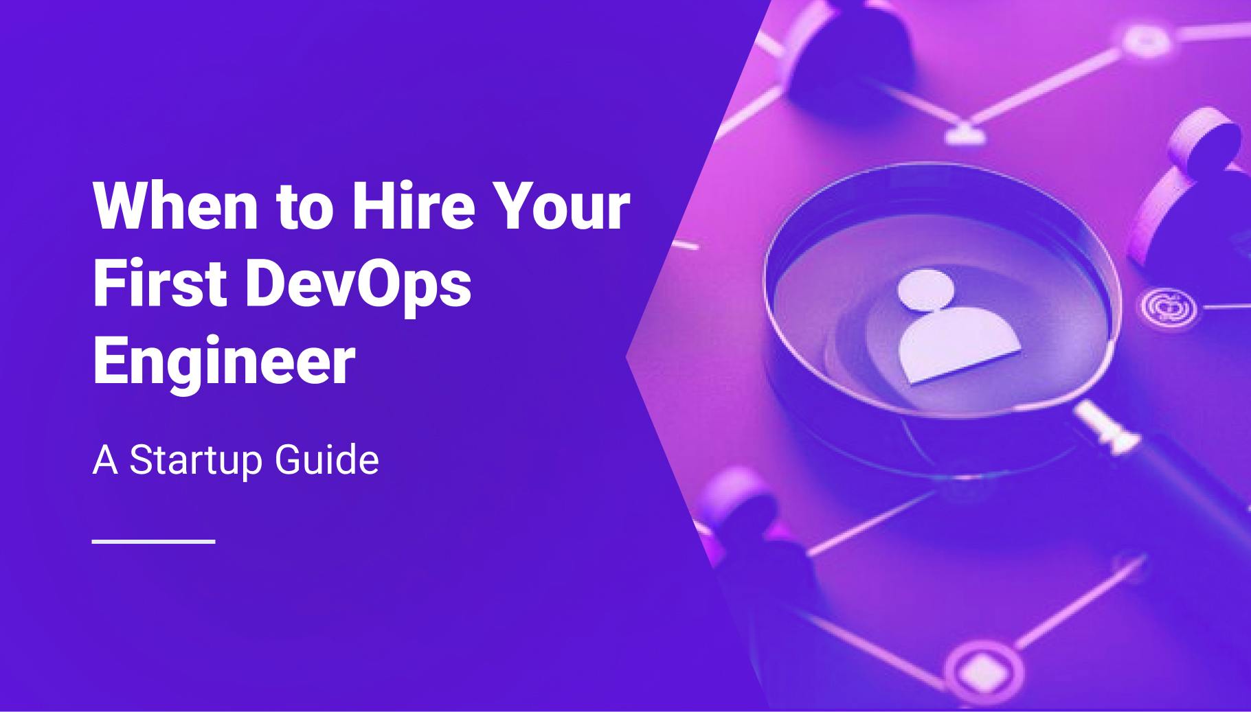 When to Hire Your First DevOps Engineer: A Startup Guide - Qovery