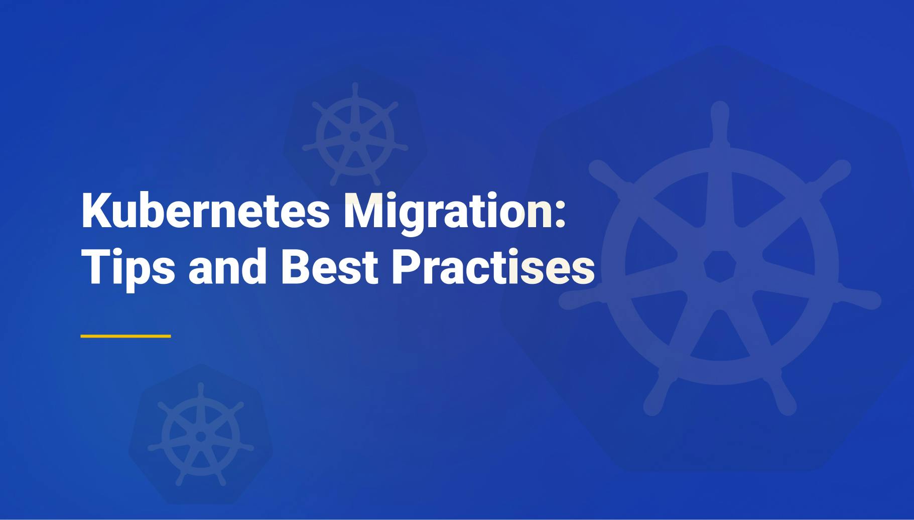 Kubernetes Migration: Tips and Best Practises - Qovery