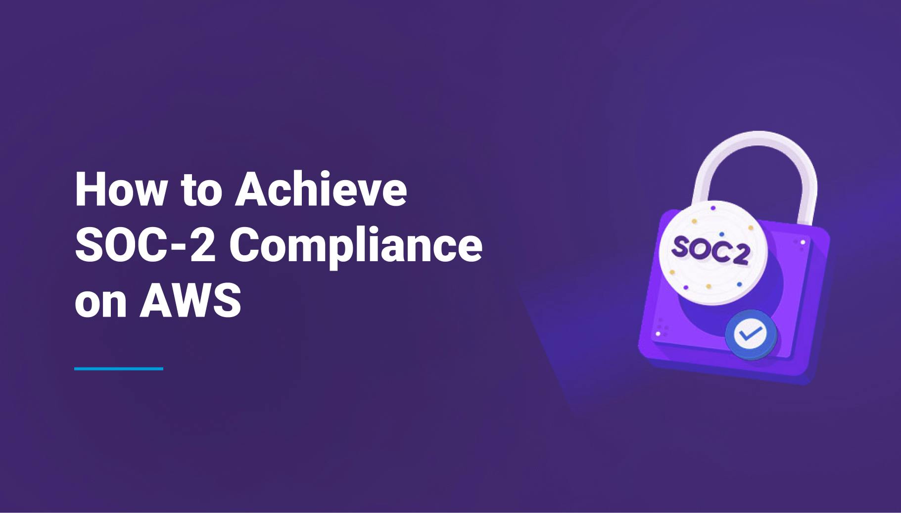 How to Achieve SOC-2 Compliance on AWS - Qovery