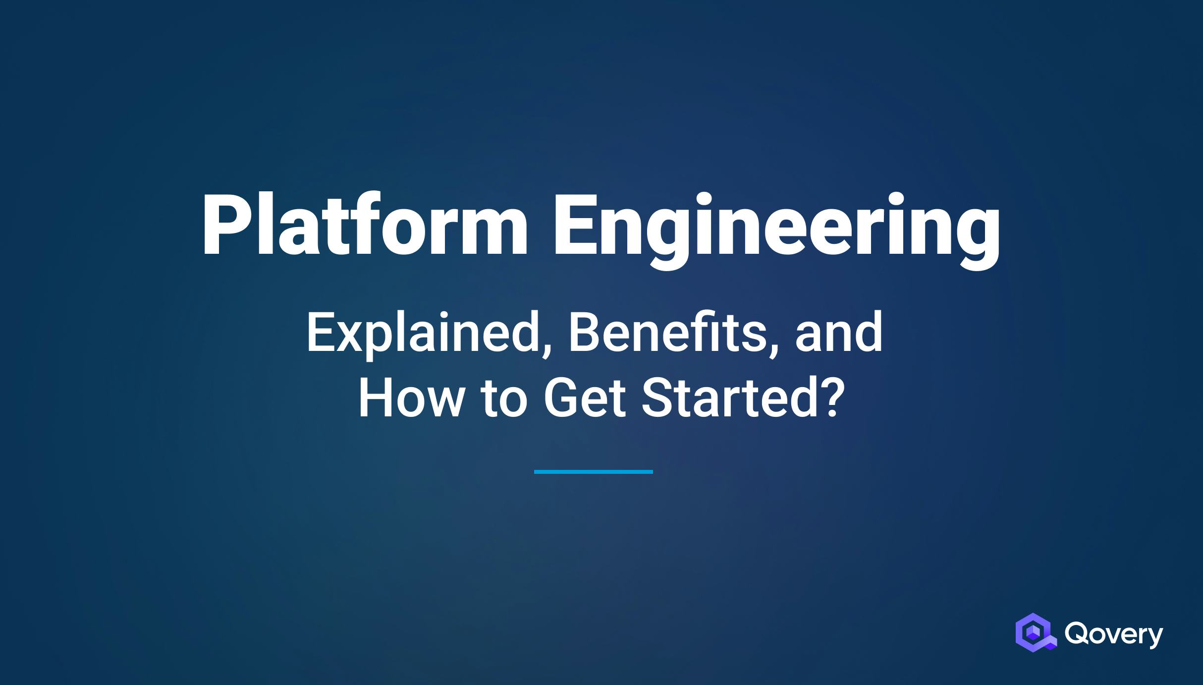 Platform Engineering: Explained, Benefits, and How to Get Started? - Qovery