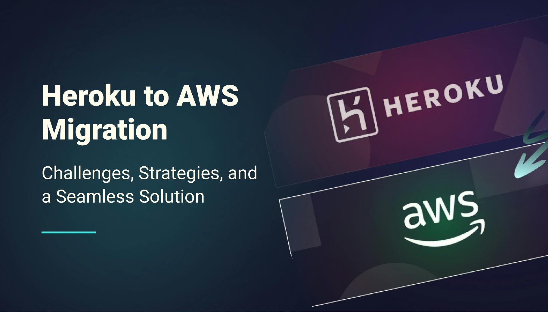 Heroku to AWS Migration: Challenges, Strategies, and a Seamless Solution - Qovery