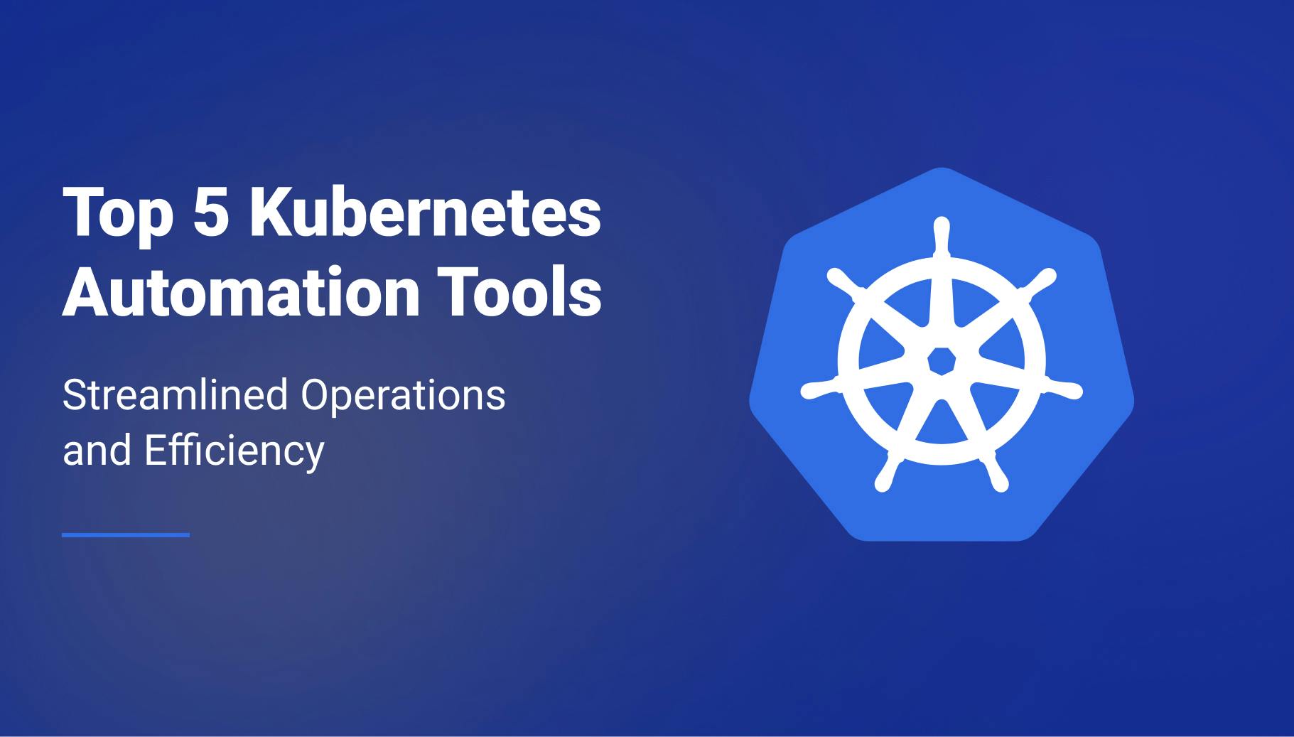 Top 5 Kubernetes Automation Tools for Streamlined Operations and Efficiency - Qovery