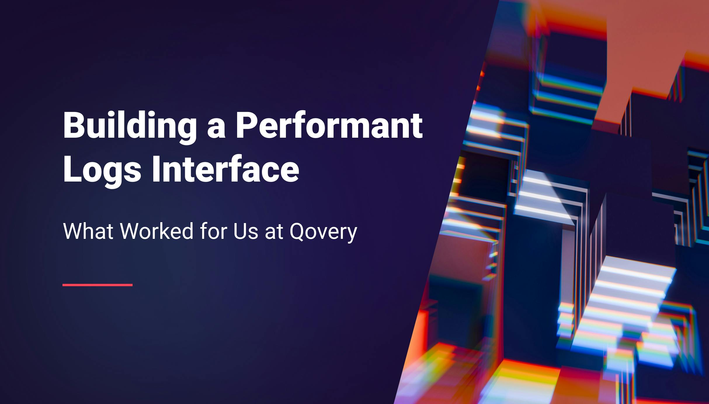 Building a Performant Logs Interface: What Worked for Us at Qovery - Qovery