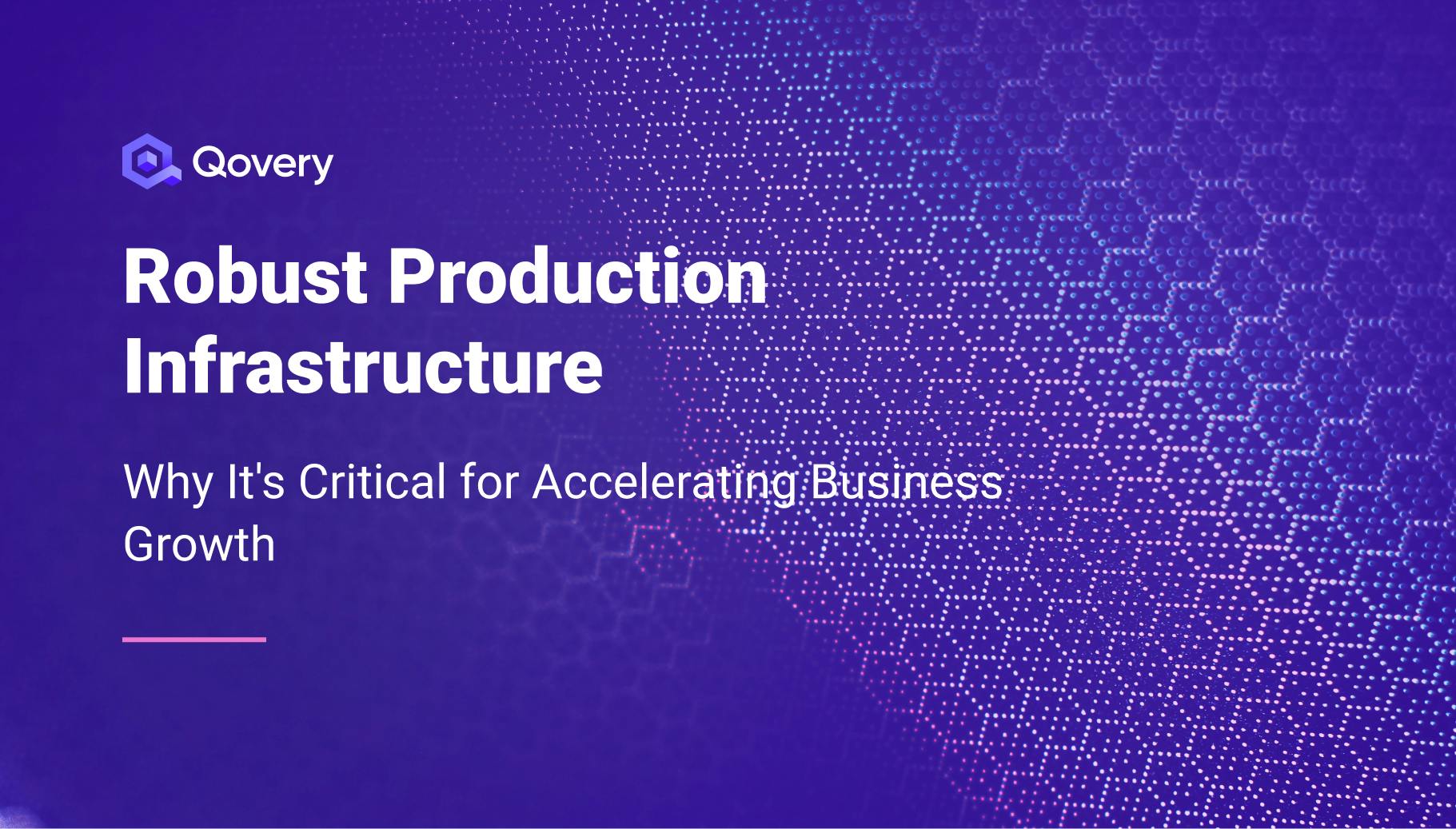 Robust Production Infrastructure: Why It's Critical for Accelerating Business Growth - Qovery
