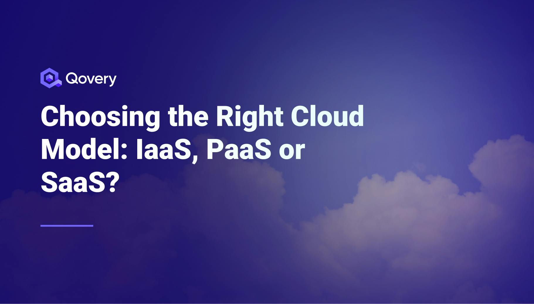 Choosing the Right Cloud Model: IaaS, PaaS, or SaaS? - Qovery