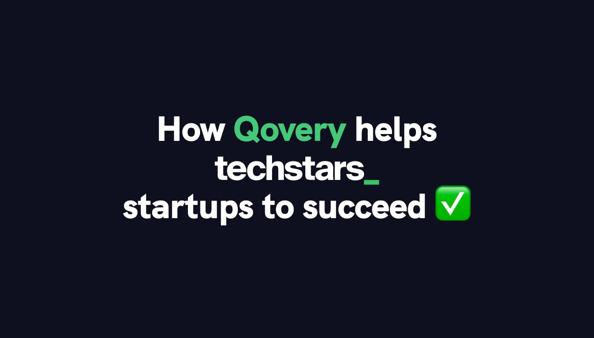 How we help Techstars startups to succeed - Qovery
