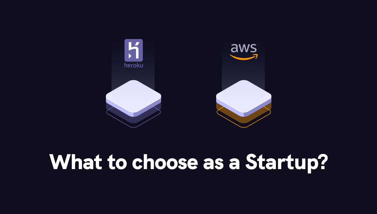 Heroku vs AWS: What to choose as a startup?