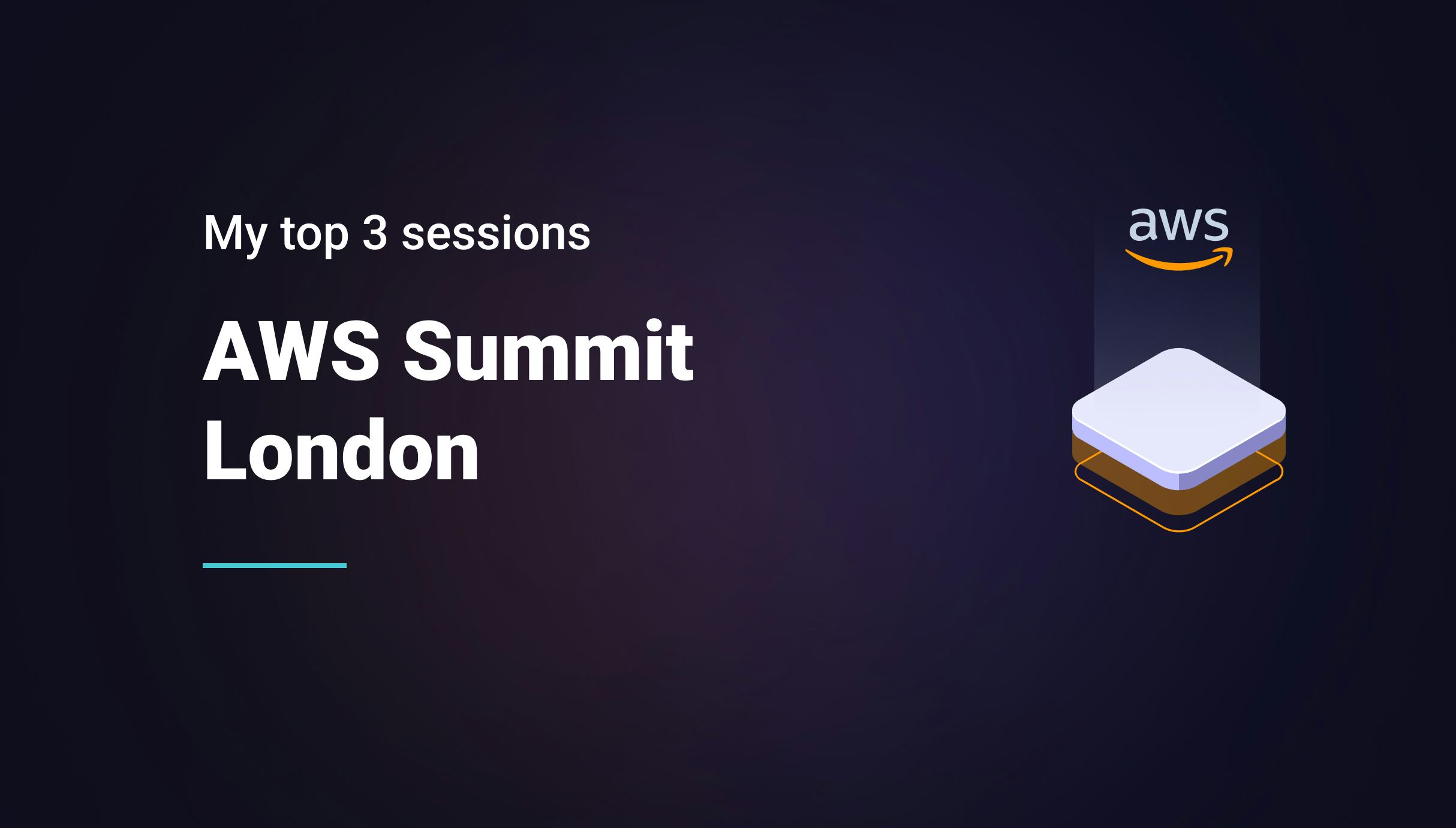 AWS Summit London - My top 3 sessions