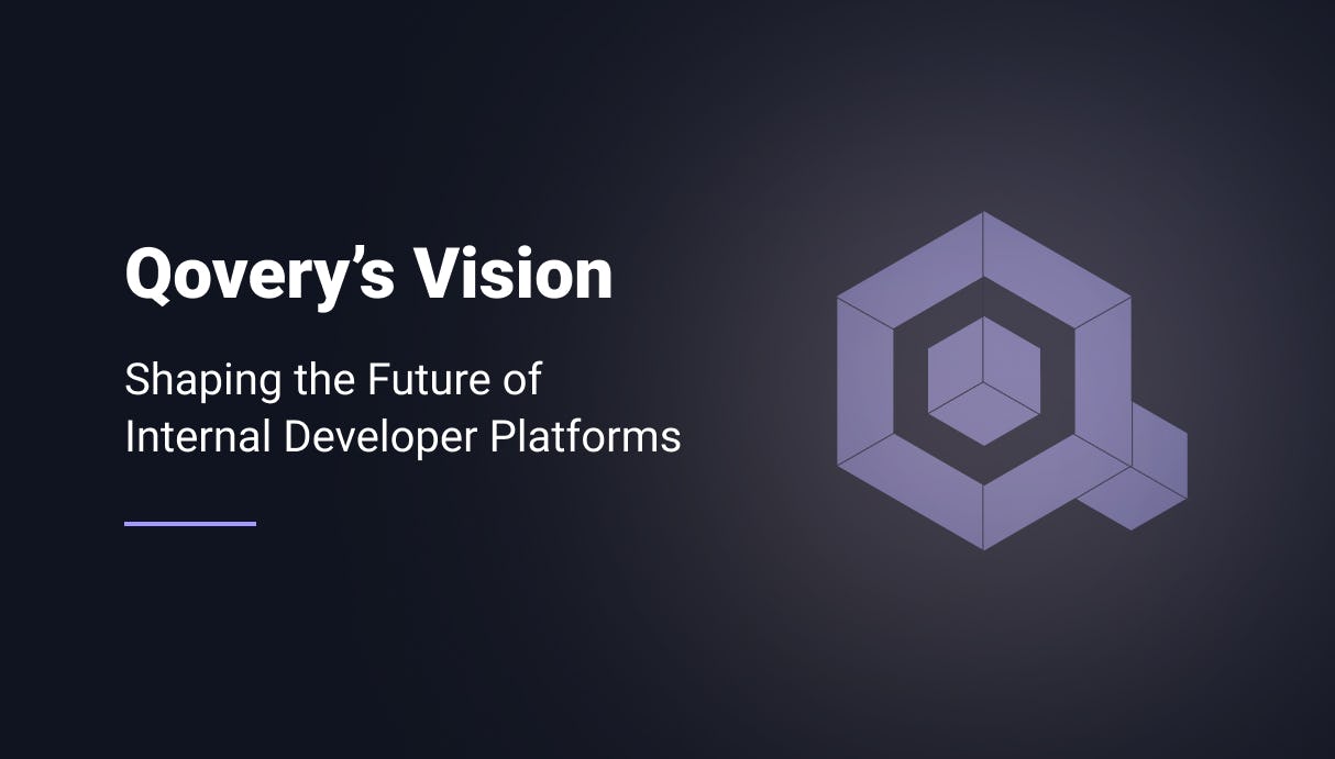 Qovery's Vision: Shaping the Future of Internal Developer Platforms - Qovery