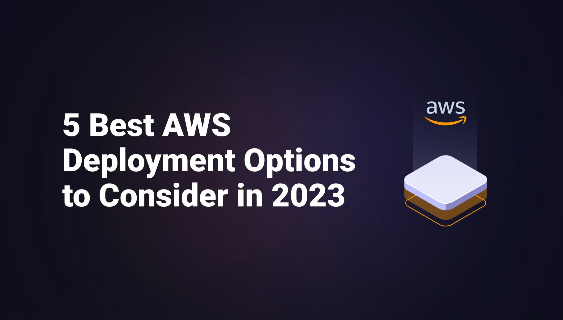 The 5 best AWS Deployment Options to Consider in 2023 - Qovery
