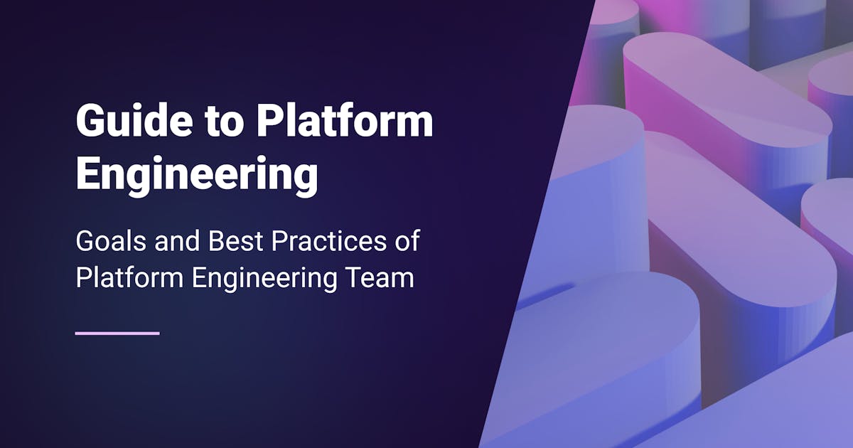Guide to Platform Engineering: Goals and Best Practices of Platform ...