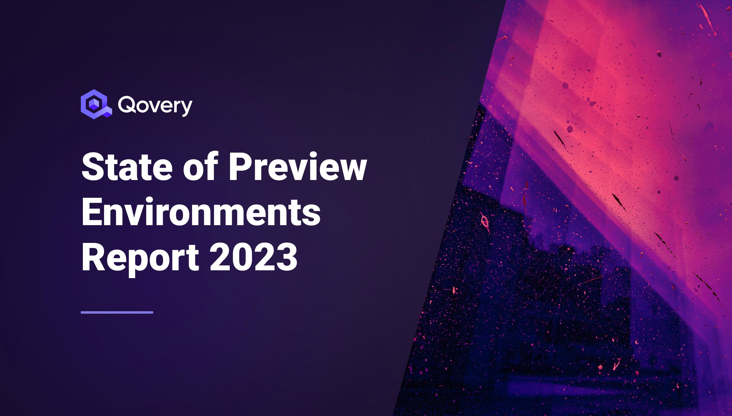 State of Preview Environments Report 2023 - Qovery