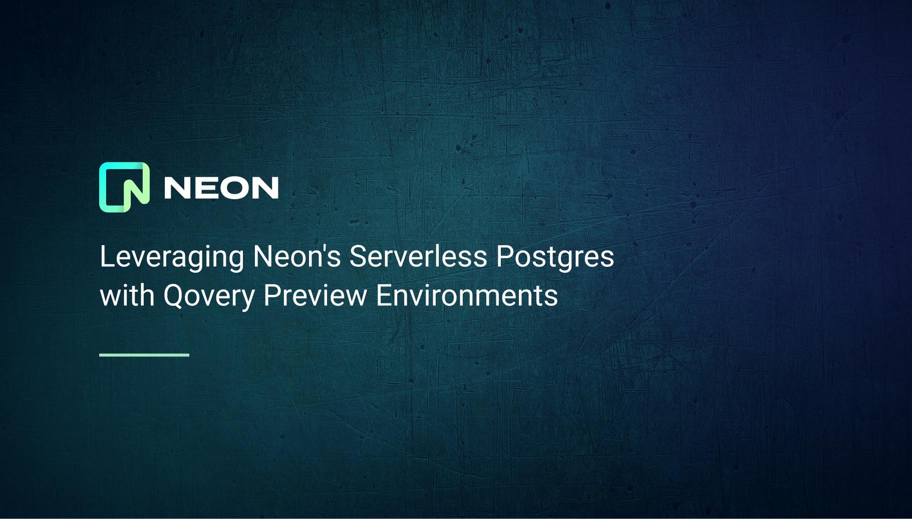 Leveraging Neon's Serverless Postgres with Qovery Preview Environments - Qovery