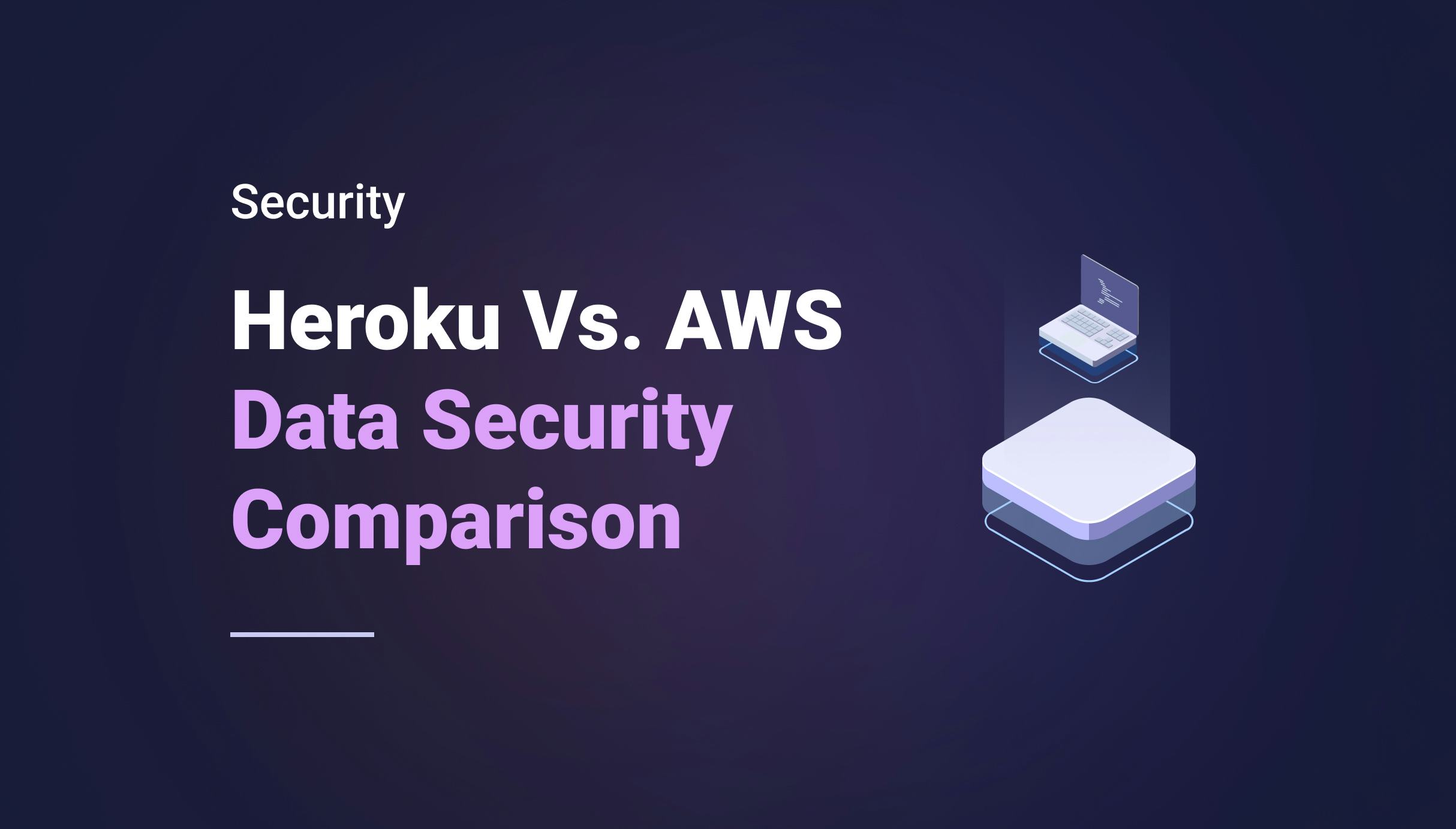 AWS VS Heroku Data Security Comparison