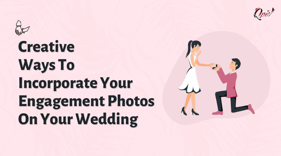 8 Creative Ways To Incorporate Your Engagement Photos On Your Wedding - blog poster