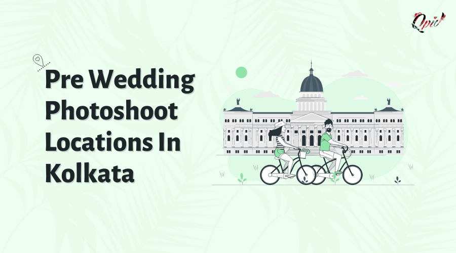 25 Amazing Locations For Pre Wedding Photoshoot In Kolkata - Blog Poster