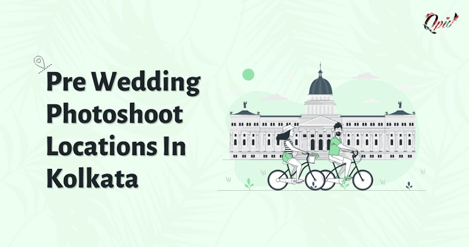 25 Amazing Locations For Pre Wedding Photoshoot In Kolkata - Blog Poster