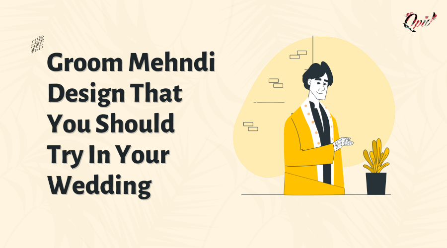  Main Heading Latest Groom Mehndi Design That You Should Try In Your Wedding - blog poster
