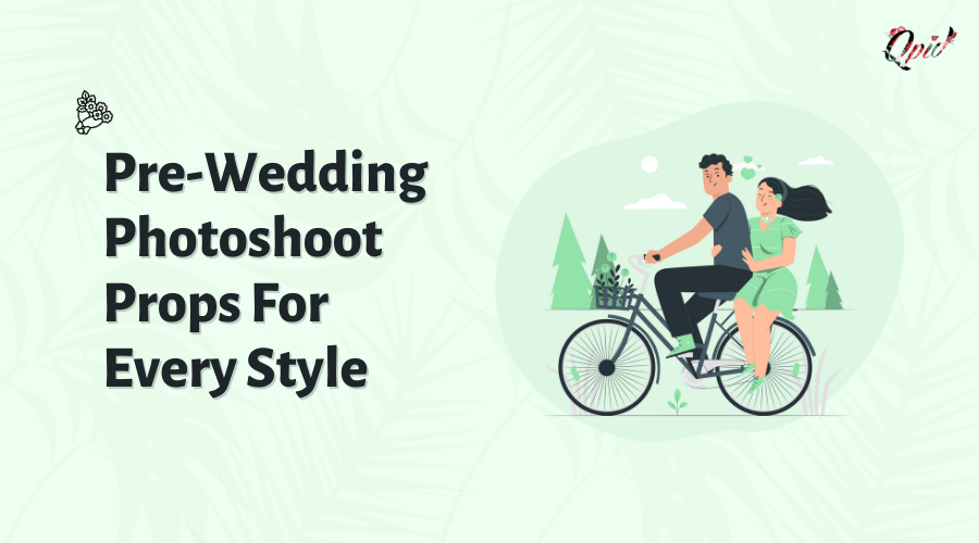 Picture Perfect- Pre-Wedding Photoshoot Props for Every Style - blog poster
