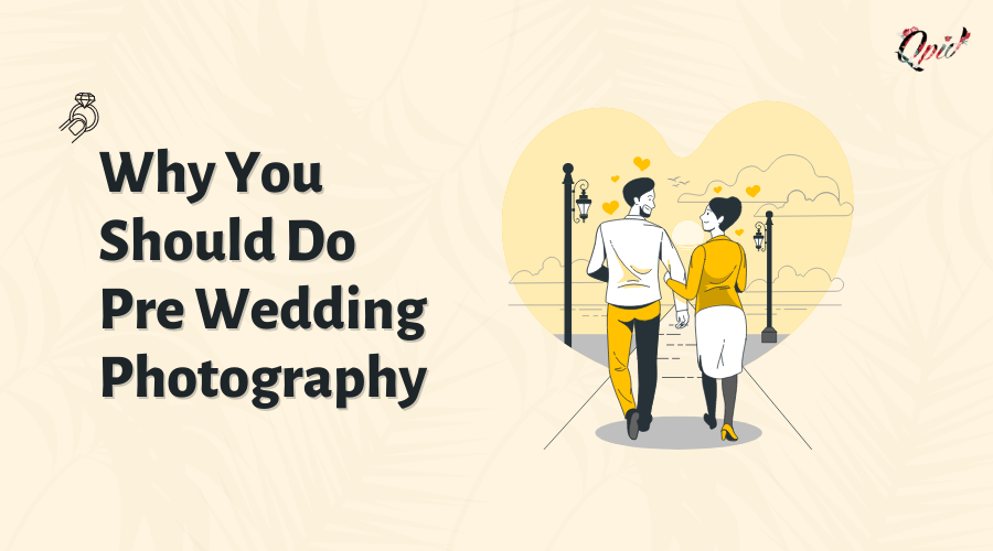 Why You Should Do Pre Wedding Photography - blog poster