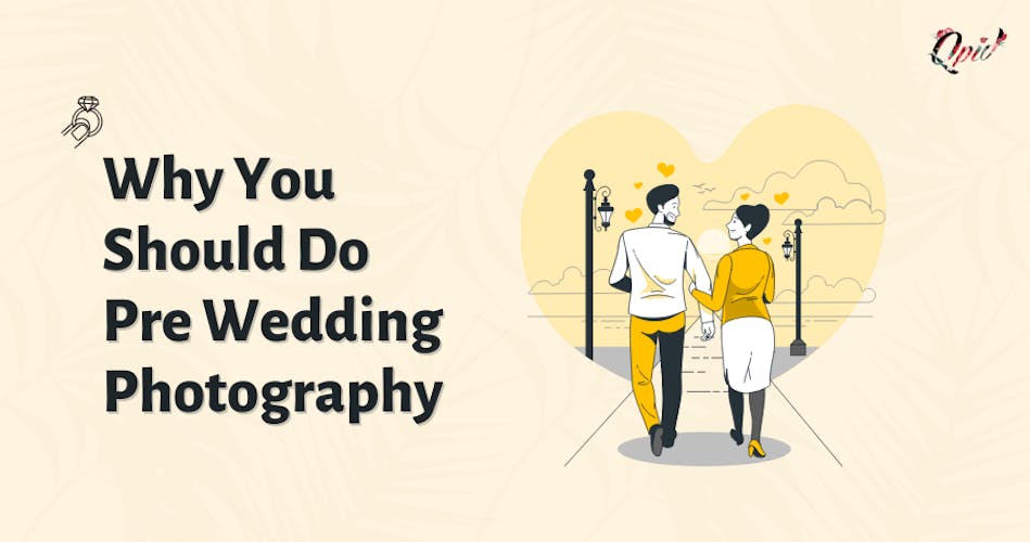 Why You Should Do Pre Wedding Photography - blog poster