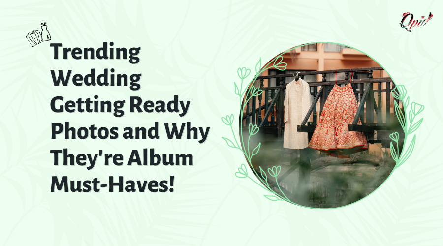 Trending Wedding Getting Ready Photos and Why They're Album Must-Haves! - blog poster