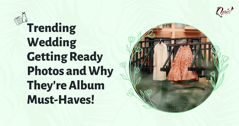Trending Wedding Getting Ready Photos and Why They're Album Must-Haves! - blog poster