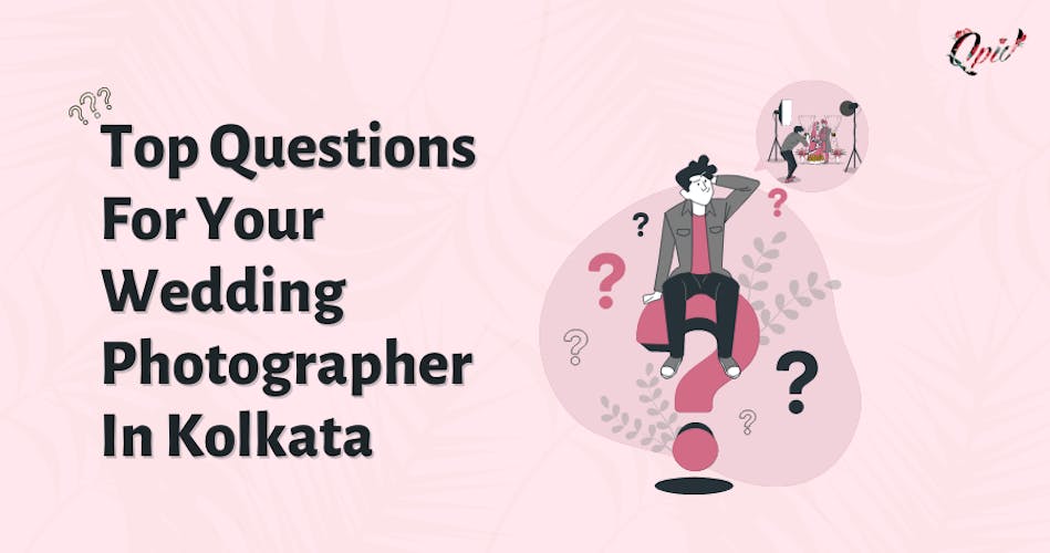 15 Questions For Your Wedding Photographer In Kolkata - blog poster