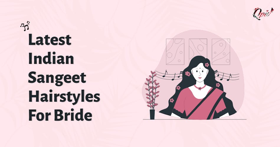 15 Latest Indian Sangeet Hairstyle For Bride - Qpidindia - blog poster