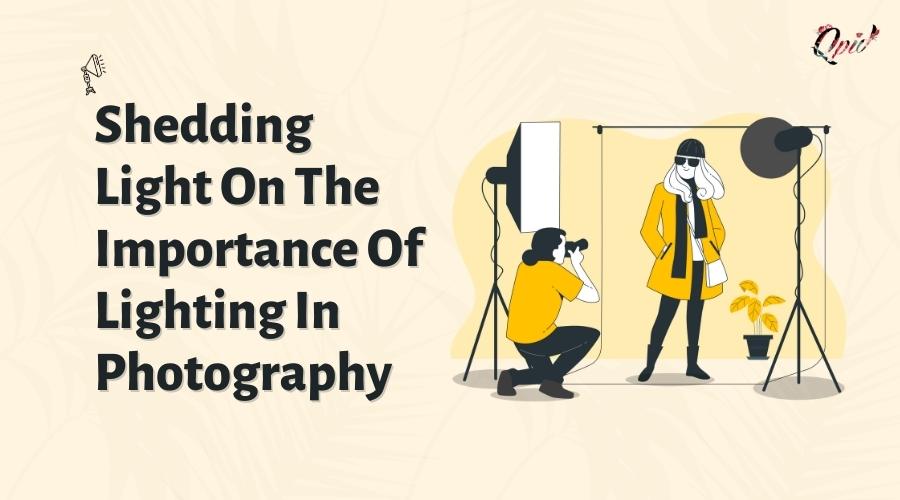 Shedding Light on the Importance of Lighting in Photography - blog poster