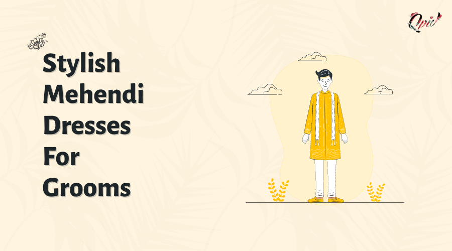 Top 13 Stylish Mehendi Dresses For Grooms – Qpidindia - blog poster