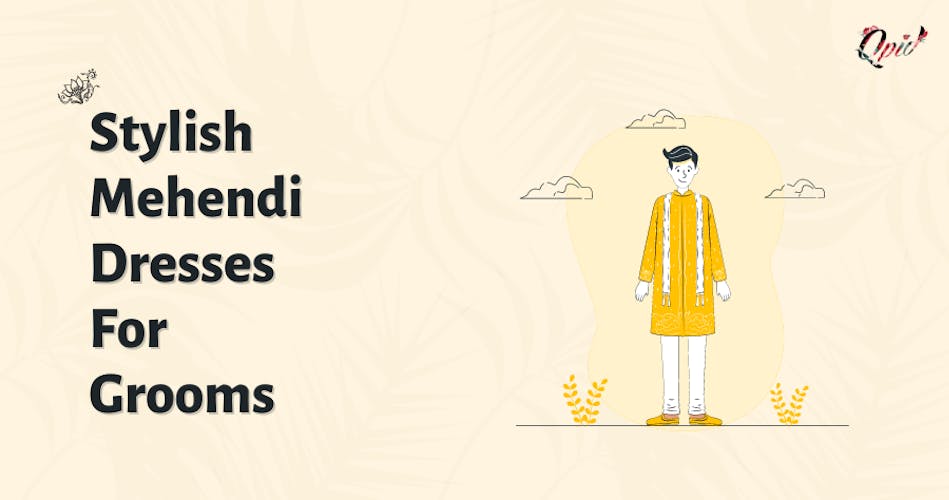 Top 13 Stylish Mehendi Dresses For Grooms – Qpidindia - blog poster