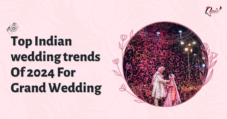 Top 15 Indian Wedding Trends Of 2024 For Grand Wedding top-15-indian-wedding-trends-of-2024-for-grand-wedding