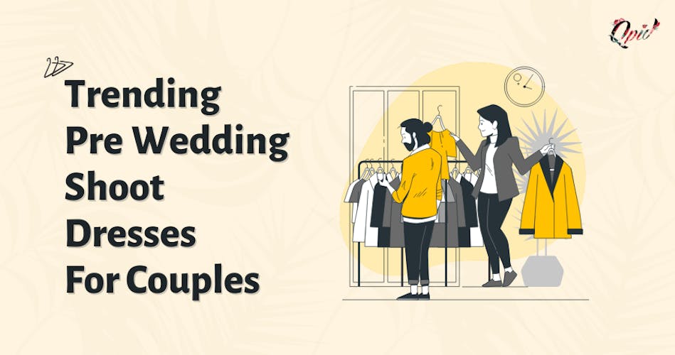 Trending Pre wedding shoot dresses for couples - blog poster