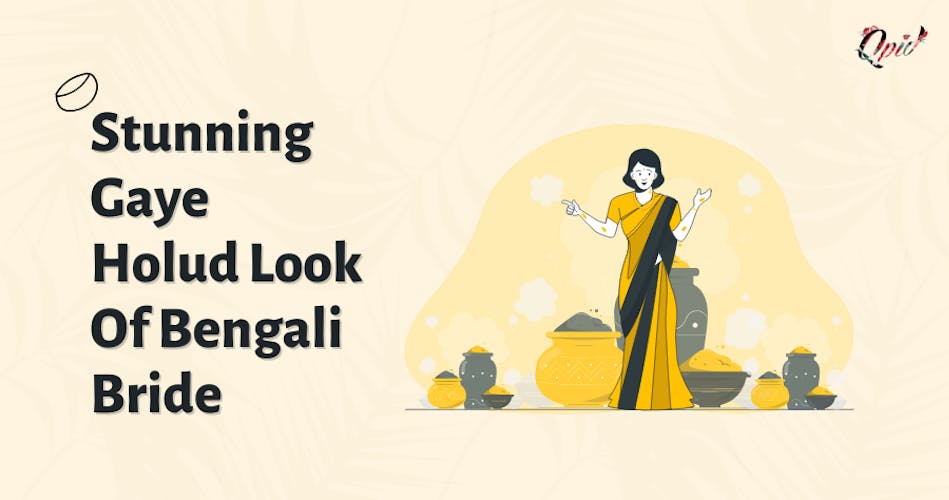 15 Stunning Gaye Holud Look Of Bengali Bride - blog poster