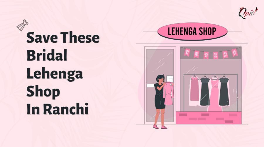 Save These Bridal Lehenga Shop In Ranchi - blog poster