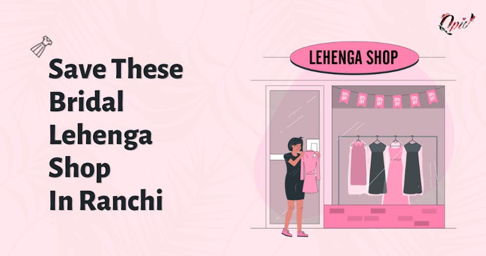 Save These Bridal Lehenga Shop In Ranchi - blog poster