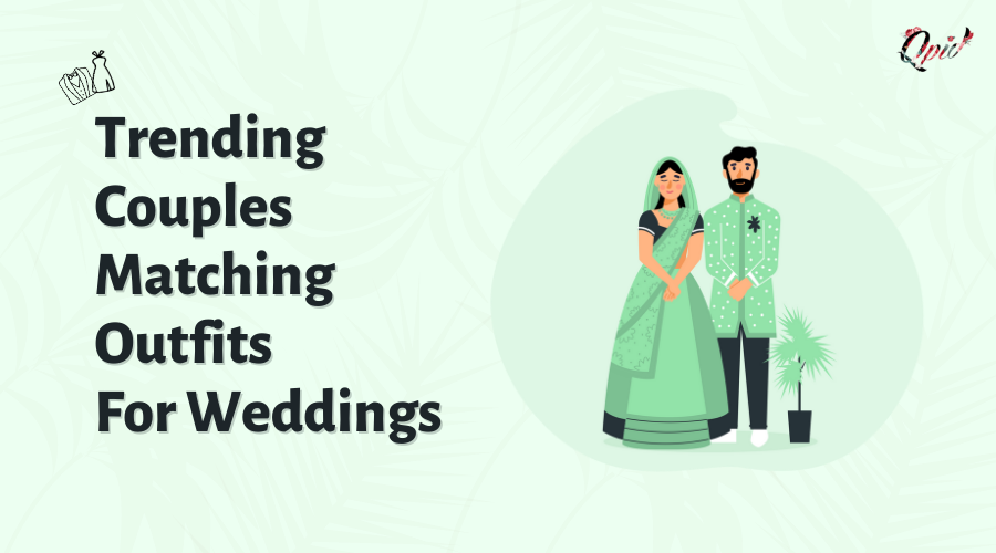Trending Couples Matching Outfits For Weddings - Qpidindia - blog poster
