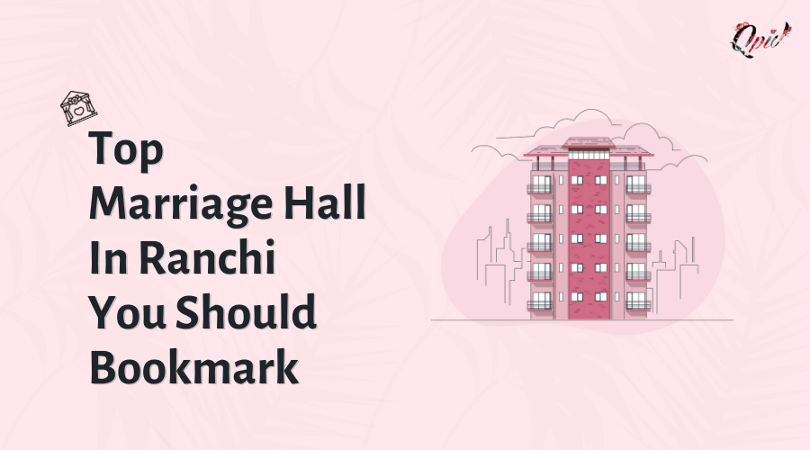 Top 10 Marriage Hall In Ranchi You Should Bookmark - blog poster
