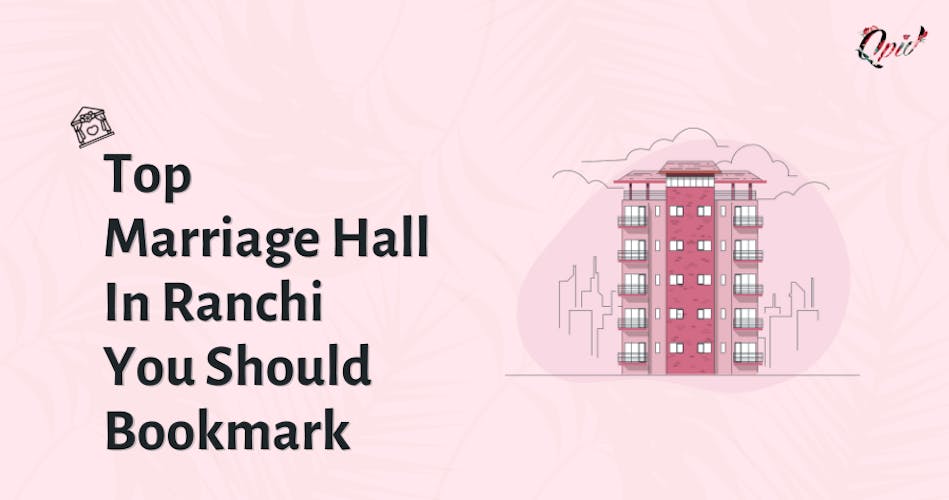 Top 10 Marriage Hall In Ranchi You Should Bookmark - blog poster